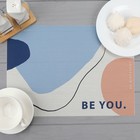 Салфетка на стол "Be you", ПВХ, 40х29 см Салфетка на стол "Be you", ПВХ, 40х29 см
