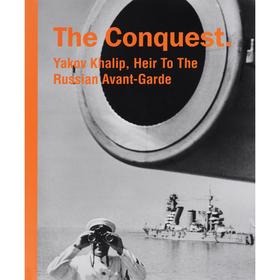 The Conquest. Yakov Khalip, Heir To The Russian Avant-Garde (на английском языке)
