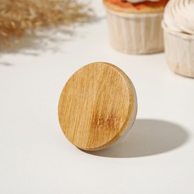Крышка для ёмкостей Доляна, внешний d=5,8 см, внутренний d=4,6 см, бамбук